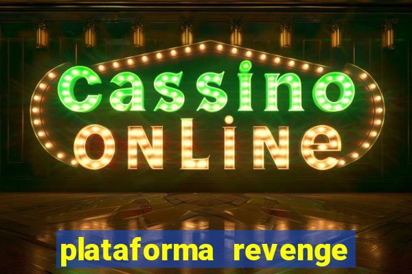 plataforma revenge tigrinho 2